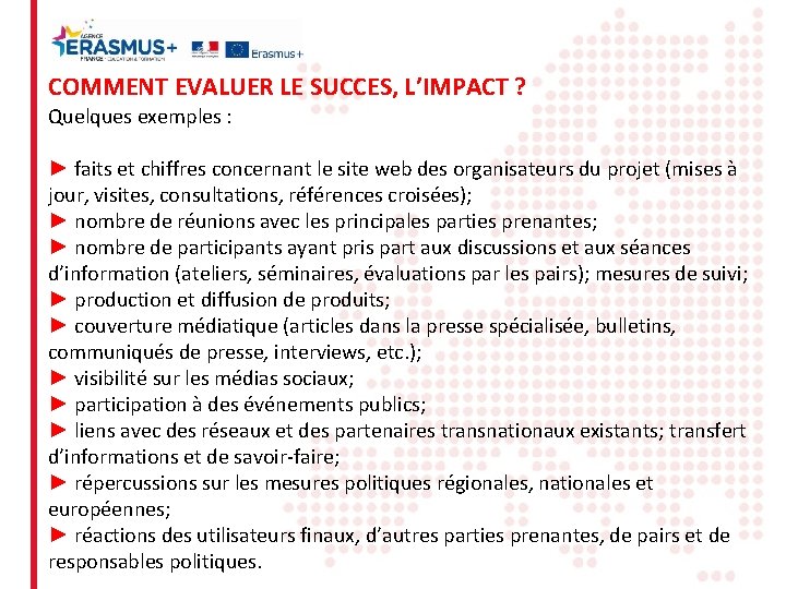 COMMENT EVALUER LE SUCCES, L’IMPACT ? Quelques exemples : ► faits et chiffres concernant