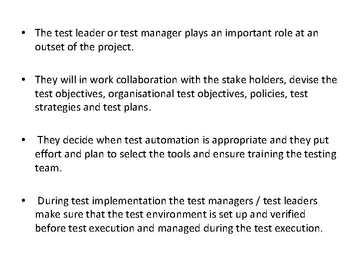  • The test leader or test manager plays an important role at an