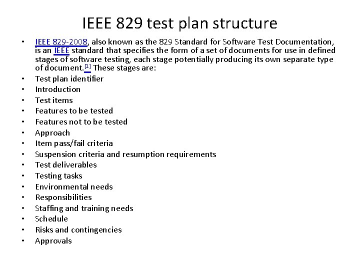 IEEE 829 test plan structure • • • • • IEEE 829 -2008, also