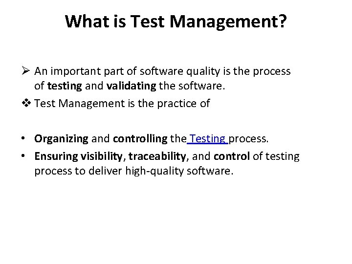 What is Test Management? Ø An important part of software quality is the process