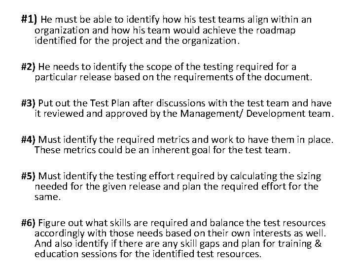 #1) He must be able to identify how his test teams align within an