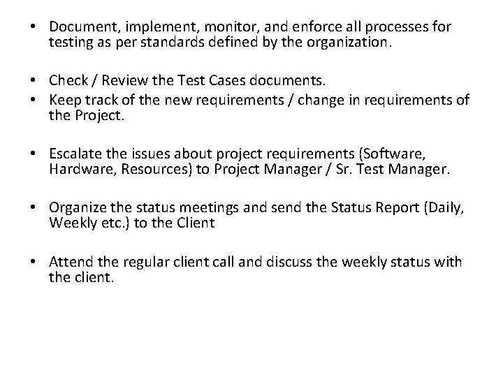  • Document, implement, monitor, and enforce all processes for testing as per standards