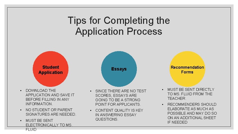 Tips for Completing the Application Process Student Application • Recommendation Forms Essays DOWNLOAD THE