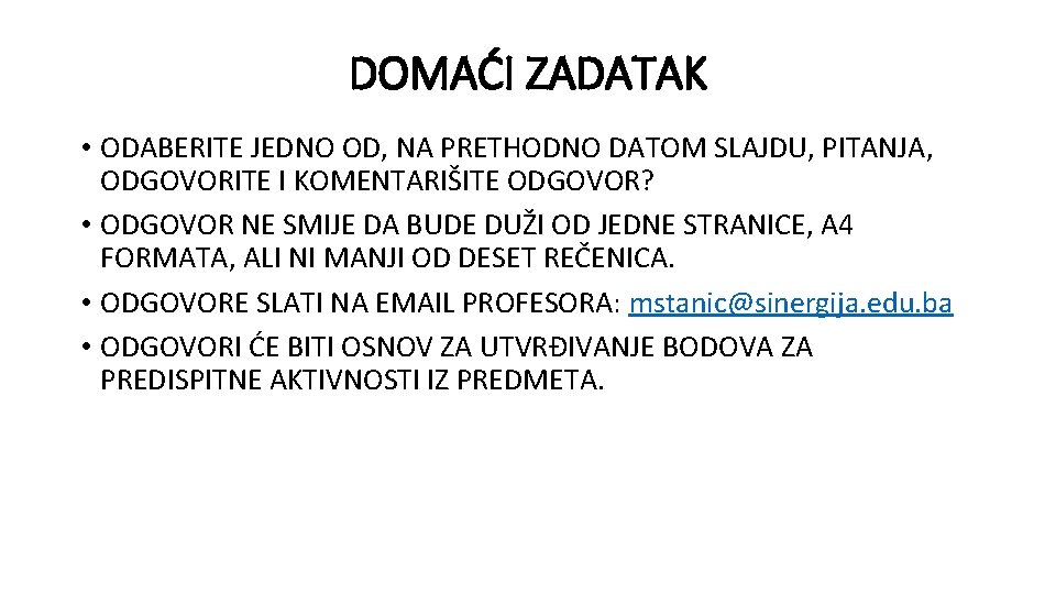 DOMAĆI ZADATAK • ODABERITE JEDNO OD, NA PRETHODNO DATOM SLAJDU, PITANJA, ODGOVORITE I KOMENTARIŠITE