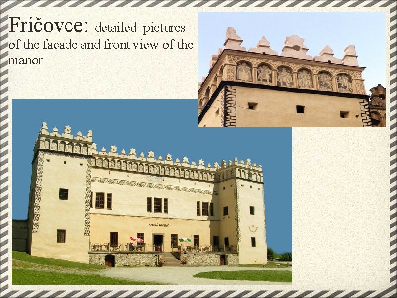 Fričovce: detailed pictures of the facade and front view of the manor 