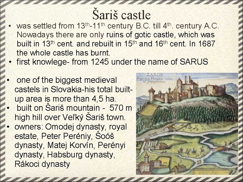 Šariš castle • was settled from 13 th-11 th century B. C. till 4
