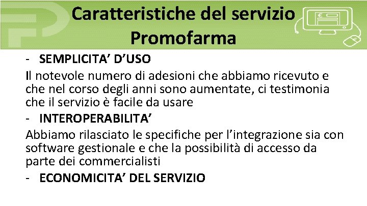 Caratteristiche del servizio Promofarma - SEMPLICITA’ D’USO Il notevole numero di adesioni che abbiamo