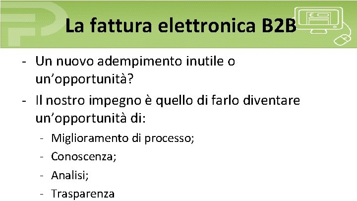  La fattura elettronica B 2 B - Un nuovo adempimento inutile o un’opportunità?