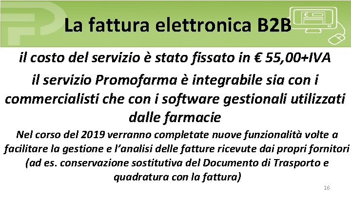  La fattura elettronica B 2 B il costo del servizio è stato fissato