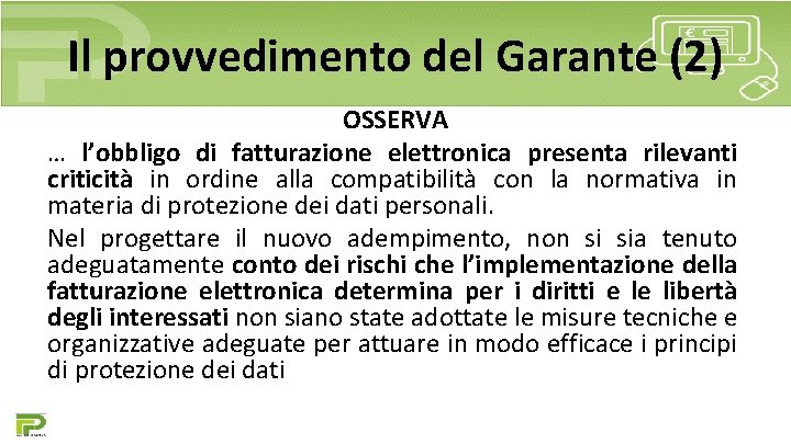 Il provvedimento del Garante (2) OSSERVA … l’obbligo di fatturazione elettronica presenta rilevanti criticità