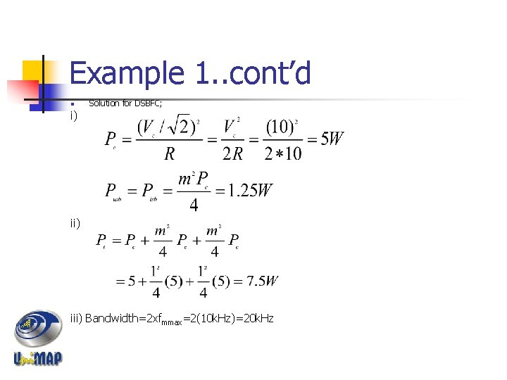 Example 1. . cont’d n Solution for DSBFC; i) iii) Bandwidth=2 xfmmax=2(10 k. Hz)=20