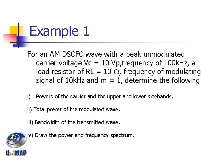 Example 1 For an AM DSCFC wave with a peak unmodulated carrier voltage Vc