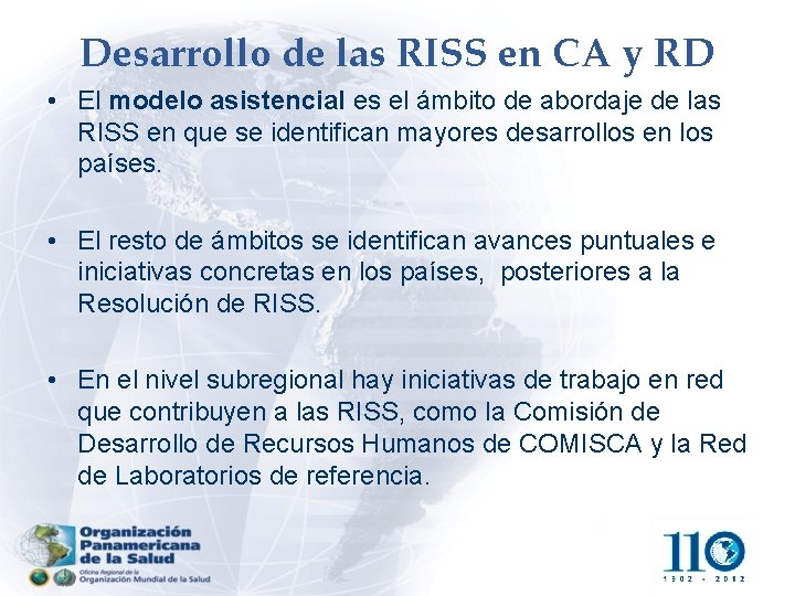 Desarrollo de las RISS en CA y RD • El modelo asistencial es el