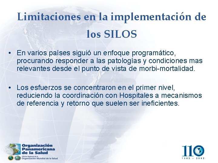 Limitaciones en la implementación de los SILOS • En varios países siguió un enfoque
