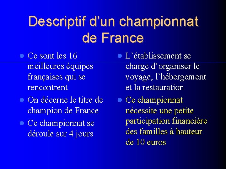 Descriptif d’un championnat de France Ce sont les 16 meilleures équipes françaises qui se Descriptif d’un championnat de France Ce sont les 16 meilleures équipes françaises qui se
