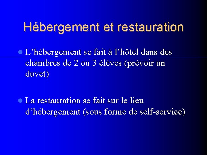 Hébergement et restauration L’hébergement se fait à l’hôtel dans des chambres de 2 ou