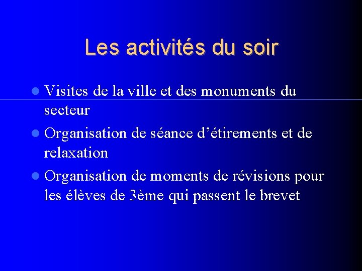 Les activités du soir Visites de la ville et des monuments du secteur Organisation