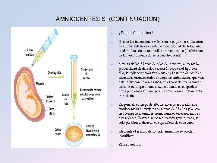 AMNIOCENTESIS (CONTINUACION) n n n ¿Para qué se indica? Una de las indicaciones más