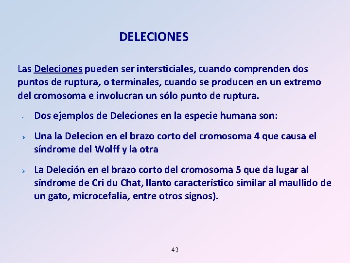 DELECIONES Las Deleciones pueden ser intersticiales, cuando comprenden dos puntos de ruptura, o terminales,