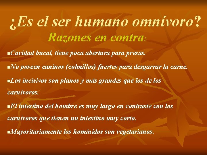 ¿Es el ser humano omnívoro? Razones en contra: Cavidad bucal, tiene poca abertura para ¿Es el ser humano omnívoro? Razones en contra: Cavidad bucal, tiene poca abertura para