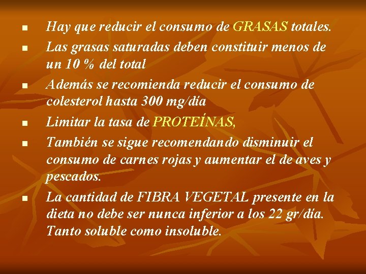 n n n Hay que reducir el consumo de GRASAS totales. Las grasas saturadas n n n Hay que reducir el consumo de GRASAS totales. Las grasas saturadas