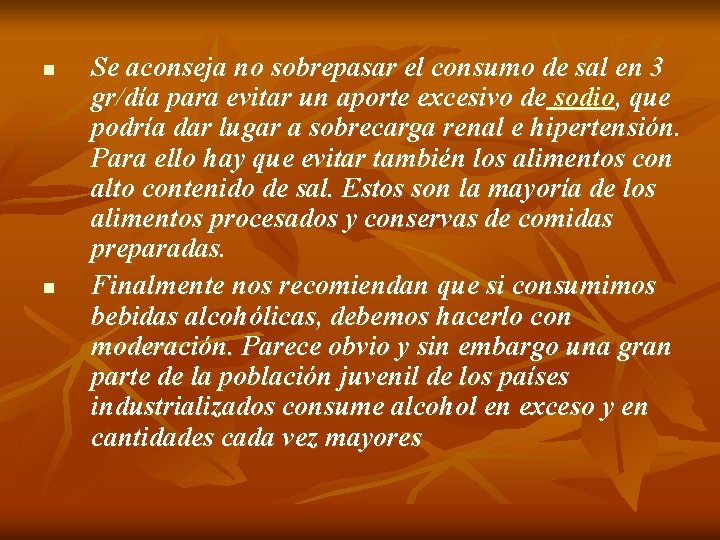 n n Se aconseja no sobrepasar el consumo de sal en 3 gr/día para n n Se aconseja no sobrepasar el consumo de sal en 3 gr/día para
