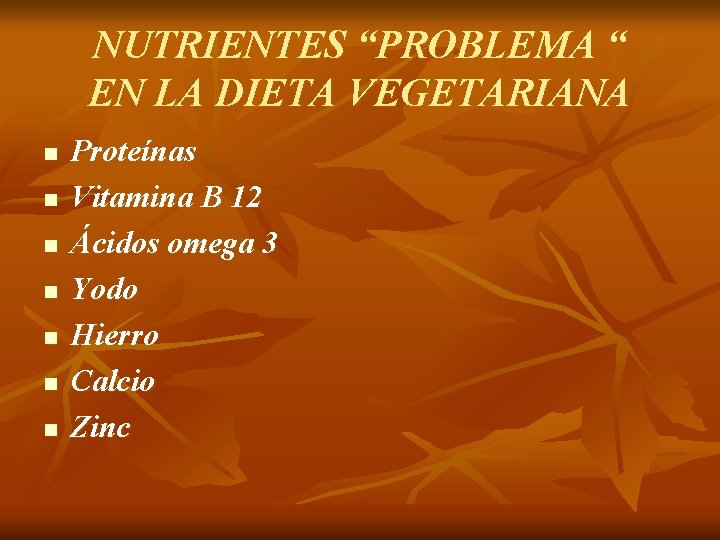 NUTRIENTES “PROBLEMA “ EN LA DIETA VEGETARIANA n n n n Proteínas Vitamina B NUTRIENTES “PROBLEMA “ EN LA DIETA VEGETARIANA n n n n Proteínas Vitamina B