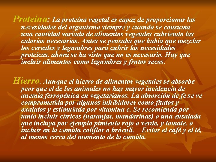 Proteína: La proteína vegetal es capaz de proporcionar las necesidades del organismo siempre y Proteína: La proteína vegetal es capaz de proporcionar las necesidades del organismo siempre y