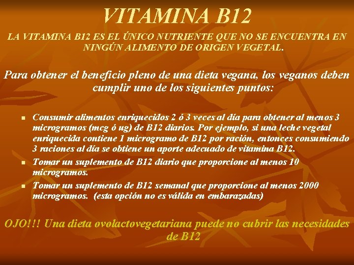 VITAMINA B 12 LA VITAMINA B 12 ES EL ÚNICO NUTRIENTE QUE NO SE VITAMINA B 12 LA VITAMINA B 12 ES EL ÚNICO NUTRIENTE QUE NO SE