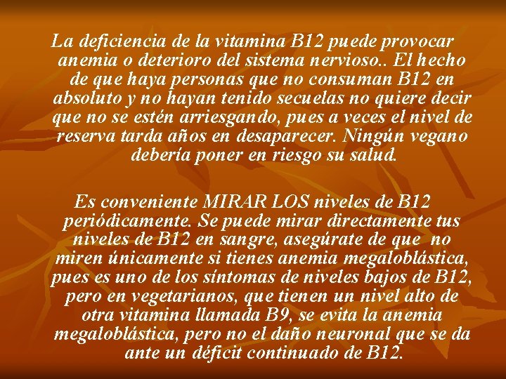La deficiencia de la vitamina B 12 puede provocar anemia o deterioro del sistema La deficiencia de la vitamina B 12 puede provocar anemia o deterioro del sistema