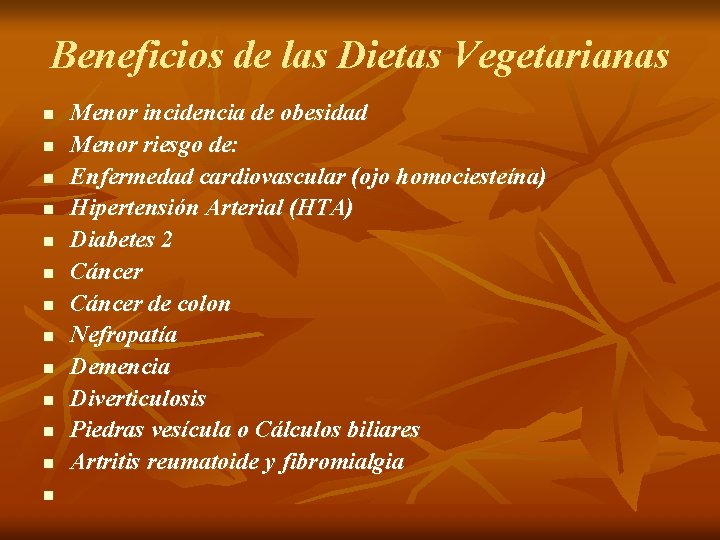 Beneficios de las Dietas Vegetarianas n n n n Menor incidencia de obesidad Menor Beneficios de las Dietas Vegetarianas n n n n Menor incidencia de obesidad Menor