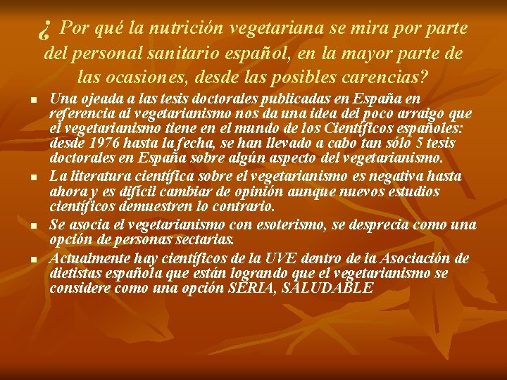 ¿ Por qué la nutrición vegetariana se mira por parte del personal sanitario español, ¿ Por qué la nutrición vegetariana se mira por parte del personal sanitario español,