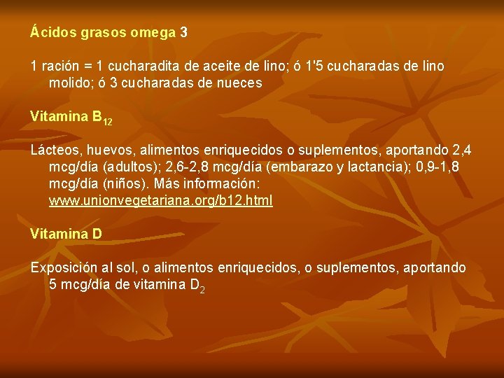 Ácidos grasos omega 3 1 ración = 1 cucharadita de aceite de lino; ó Ácidos grasos omega 3 1 ración = 1 cucharadita de aceite de lino; ó
