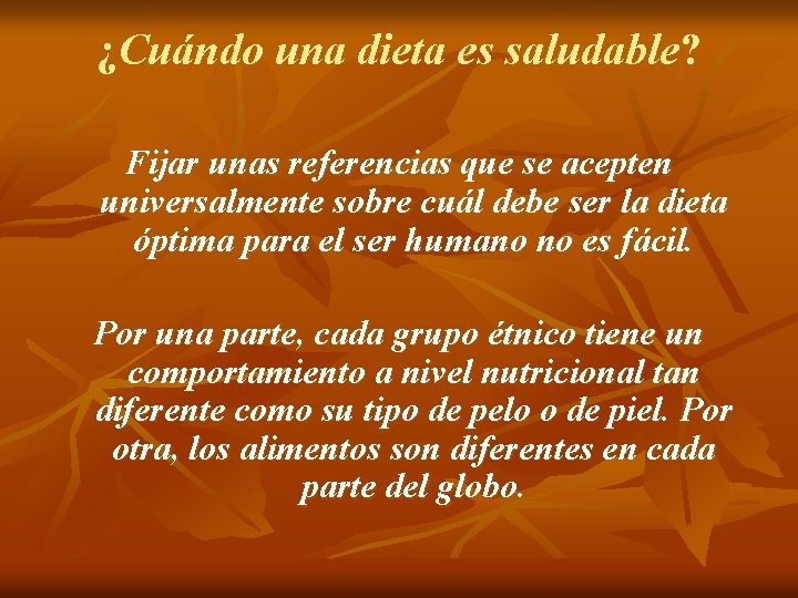 ¿Cuándo una dieta es saludable? Fijar unas referencias que se acepten universalmente sobre cuál ¿Cuándo una dieta es saludable? Fijar unas referencias que se acepten universalmente sobre cuál