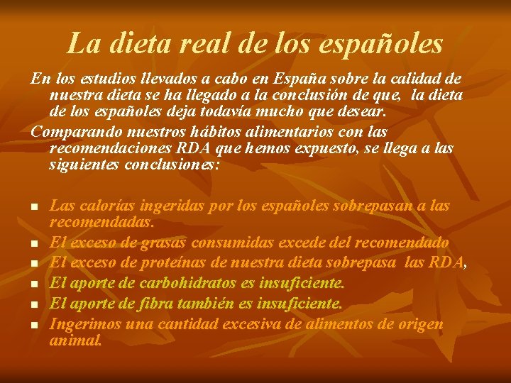La dieta real de los españoles En los estudios llevados a cabo en España La dieta real de los españoles En los estudios llevados a cabo en España