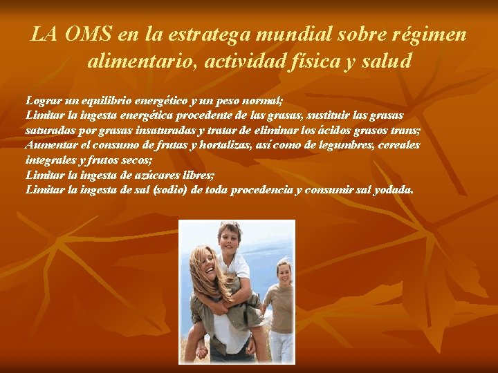 LA OMS en la estratega mundial sobre régimen alimentario, actividad física y salud Lograr LA OMS en la estratega mundial sobre régimen alimentario, actividad física y salud Lograr