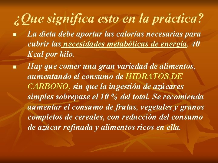 ¿Que significa esto en la práctica? n n La dieta debe aportar las calorías ¿Que significa esto en la práctica? n n La dieta debe aportar las calorías