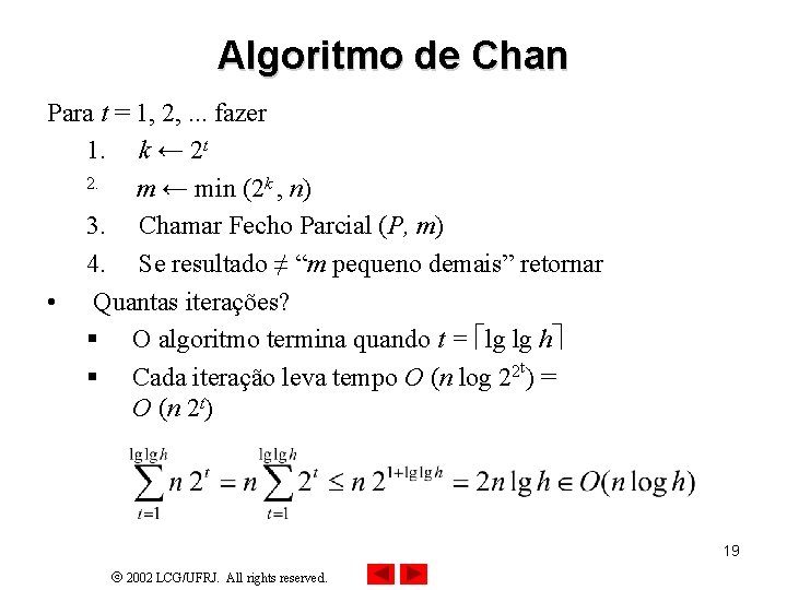 Algoritmo de Chan Para t = 1, 2, . . . fazer 1. k