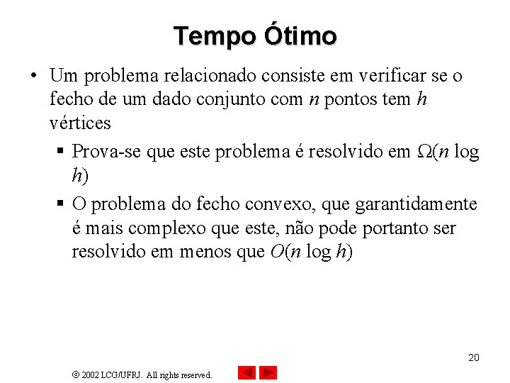 Tempo Ótimo • Um problema relacionado consiste em verificar se o fecho de um