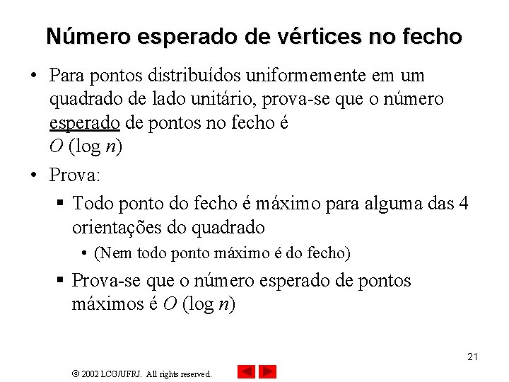 Número esperado de vértices no fecho • Para pontos distribuídos uniformemente em um quadrado