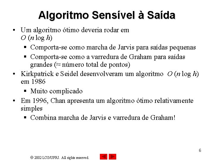 Algoritmo Sensível à Saída • Um algoritmo ótimo deveria rodar em O (n log