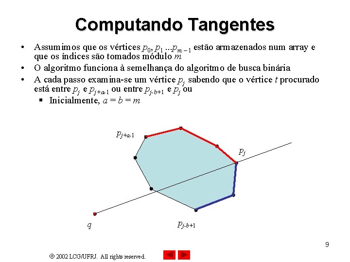 Computando Tangentes • Assumimos que os vértices p 0, p 1. . . pm