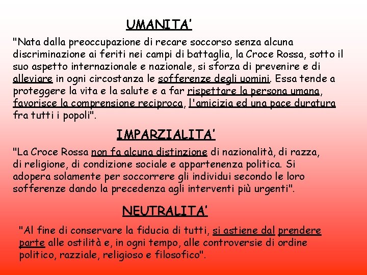 UMANITA’ "Nata dalla preoccupazione di recare soccorso senza alcuna discriminazione ai feriti nei campi