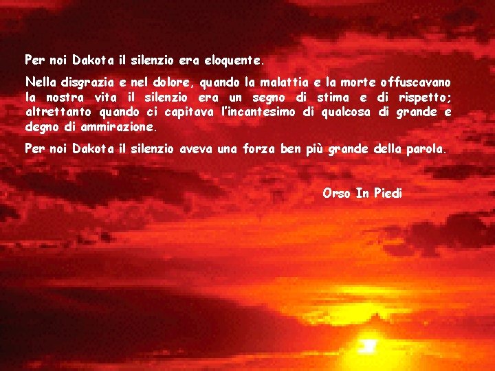 Per noi Dakota il silenzio era eloquente. Nella disgrazia e nel dolore, quando la