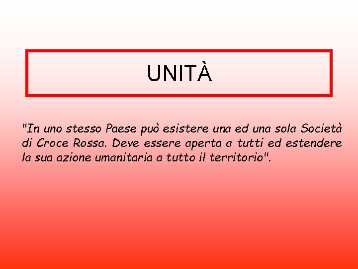 UNITÀ "In uno stesso Paese può esistere una ed una sola Società di Croce
