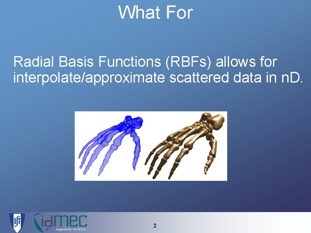 What For Radial Basis Functions (RBFs) allows for interpolate/approximate scattered data in n. D.