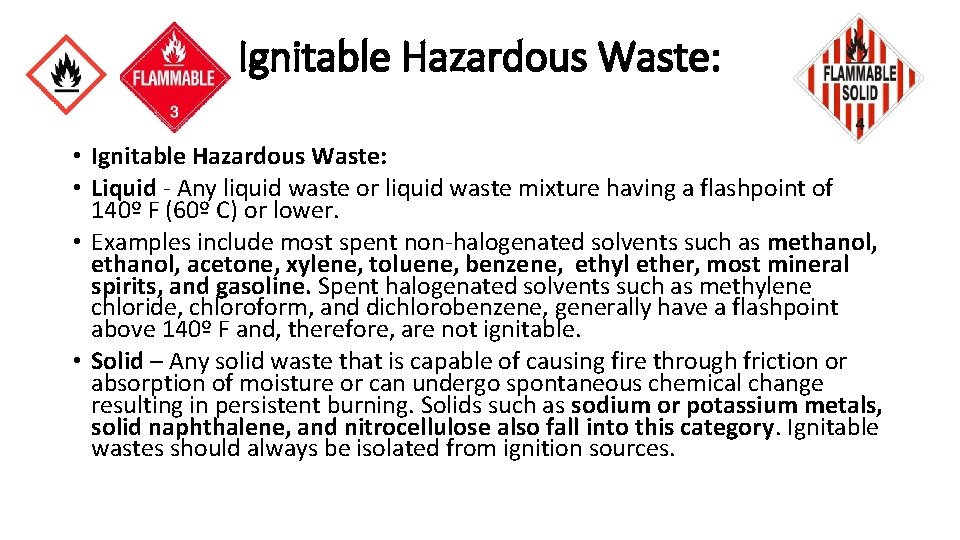 Ignitable Hazardous Waste: • Liquid ‐ Any liquid waste or liquid waste mixture having