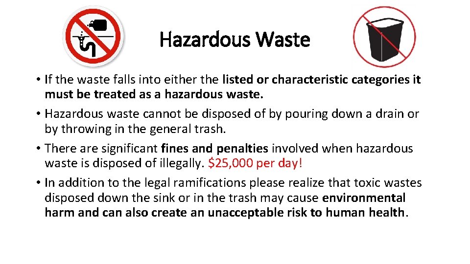 Hazardous Waste • If the waste falls into either the listed or characteristic categories