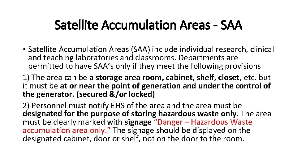 Satellite Accumulation Areas - SAA • Satellite Accumulation Areas (SAA) include individual research, clinical