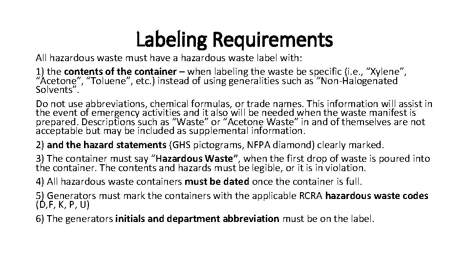 Labeling Requirements All hazardous waste must have a hazardous waste label with: 1) the